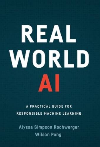 Real World AI: A Practical Guide for Responsible Machine Learning – GOOD