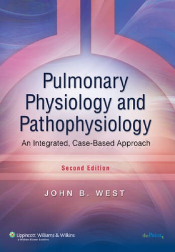 Pulmonary Physiology and Pathophysiology: An Integrated, Case-Based – VERY GOOD