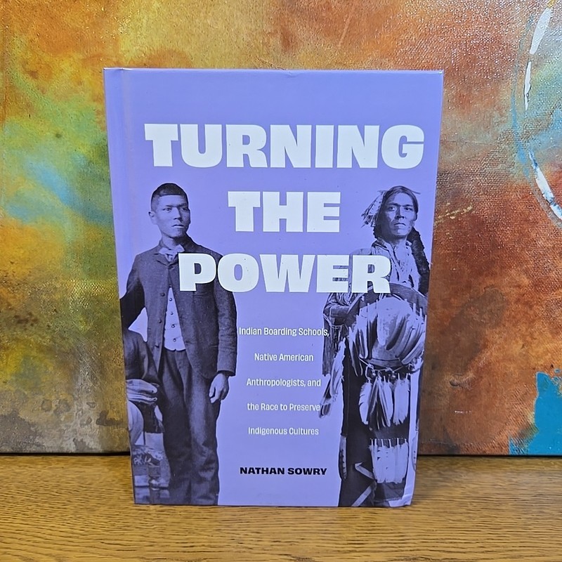 Turning the Power: Indian Boarding Schools, Native American Anthropologists, and
