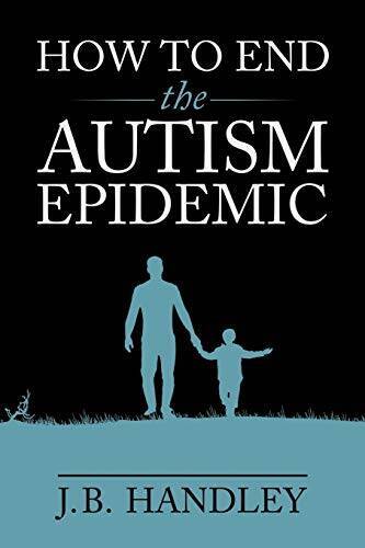 How to End the Autism Epidemic – Paperback By Handley, J.B. – VERY GOOD