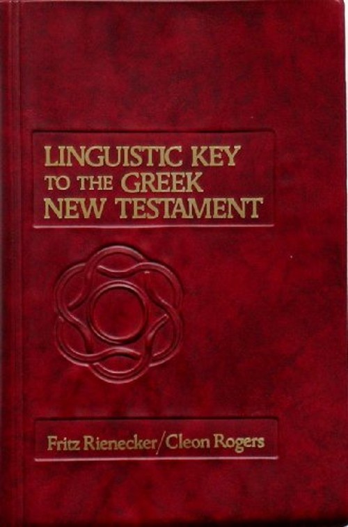 Linguistic Key to the Greek New Testament Cleon L., Rienecker, Fr