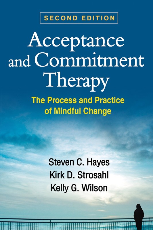 Acceptance and Commitment Therapy: The Process and Practice of Mindful Chang…