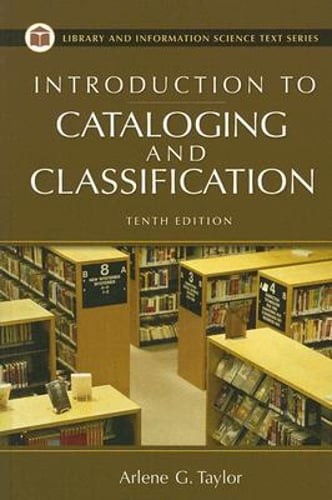 Introduction to Cataloging and Classification by Arlene G Taylor: Used