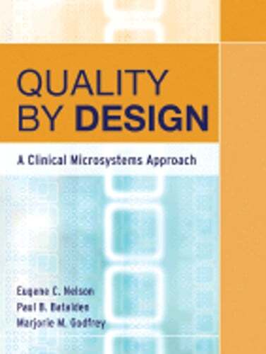 Quality by Design: A Clinical Microsystems Approach by Eugene C Nelson: Used
