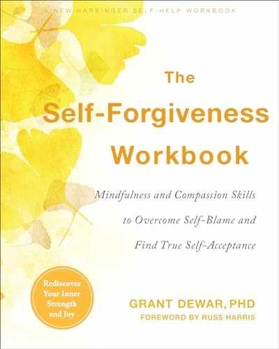 The Self-Forgiveness Workbook: – Paperback, by Dewar PhD Grant – Very Good o