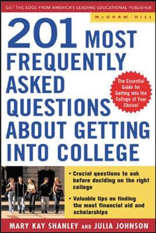The 201 Most Frequently Asked Questions about Getting Into Coll Ege by Julia Joh