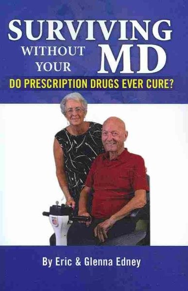 Surviving Without Your MD : Do Prescription Drugs Ever Cure?, Paperback by Ed…