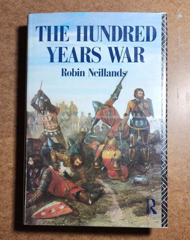 THE HUNDRED YEARS WAR by Robin Neillands – HC/DJ First Edition