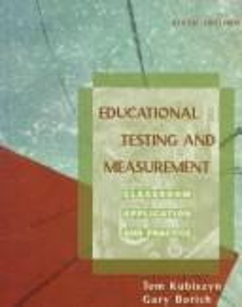 Educational Testing and Measurement : Classroom Application and P