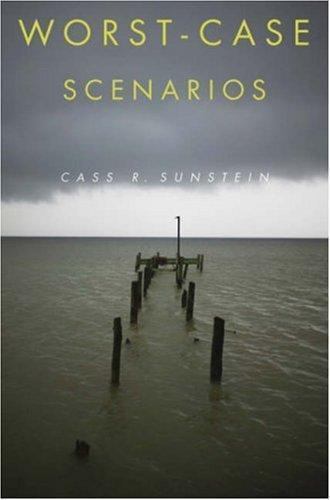Worst-Case Scenarios by Cass R. Sunstein