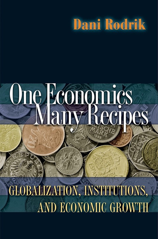 One Economics, Many Recipes: Globalization, Institutions, and Economic Growt…