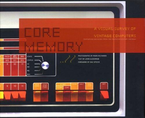 Core Memory: A Visual Survey of Vintage Computers, Alderman, John, Good Book