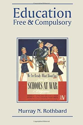 Education: Free & Compulsory by Murray N. Rothbard