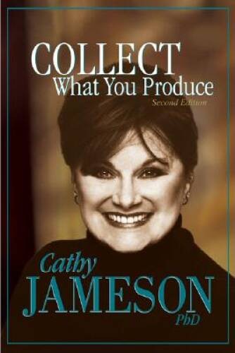 Collect What You Produce, 2nd Edition – Hardcover By Jameson, Cathy – GOOD