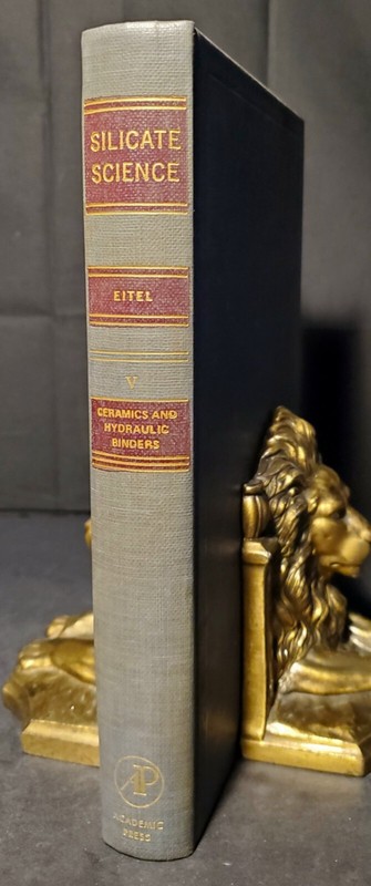 Silicate Science Vol. 5 – Ceramic and Hydraulic Binders Wilhelm Eitel