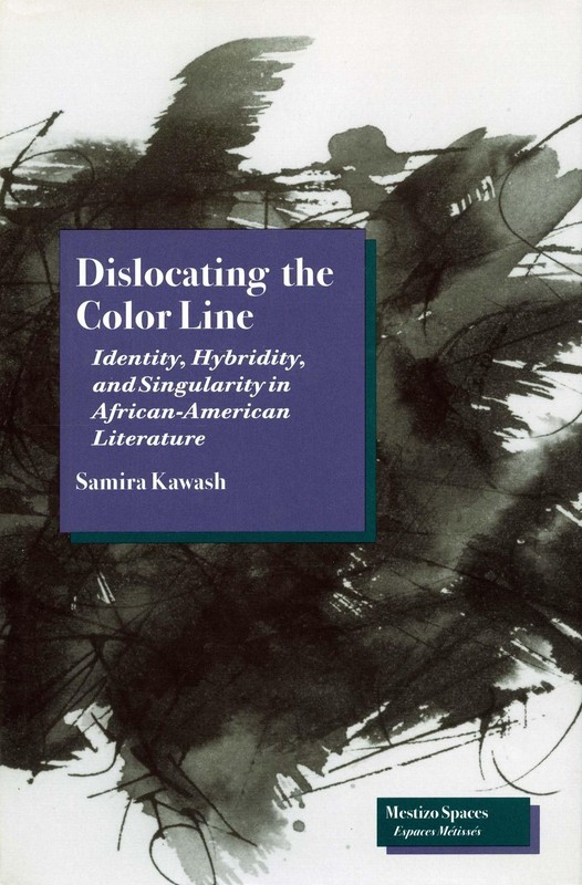 Dislocating the Color Line: Identity, Hybridity, and Singularity in African-A…