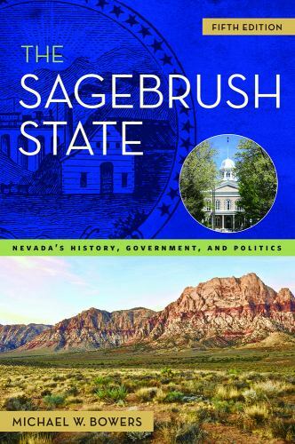 The Sagebrush State, 5th Edition: Nevada’s History, Government, and Politics…