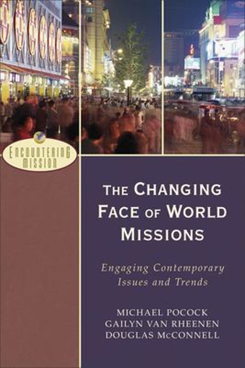 The Changing Face of World Missions : Engaging Contemporary Issue