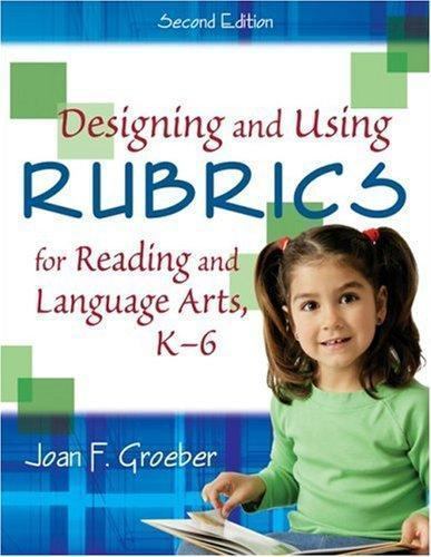 Designing and Using Rubrics for Reading and Language Arts, K-6, Groeber, Joan F.