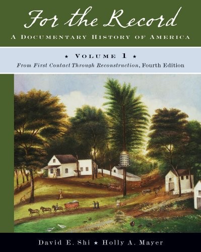 FOR THE RECORD: A DOCUMENTARY HISTORY OF AMERICA: FROM By David E. Shi & Holly