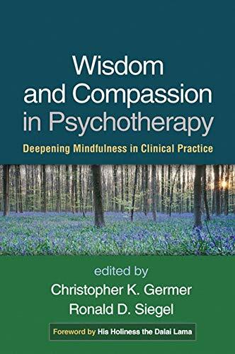 Wisdom and Compassion in Psychotherapy: Deepeni, Germer, Siegel, Kalni**