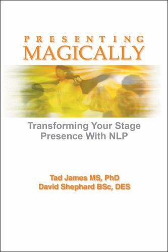 Presenting Magically: Transforming Your Stage Presence with Nlp