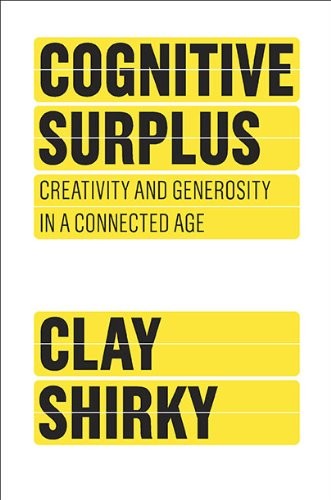 COGNITIVE SURPLUS: CREATIVITY AN