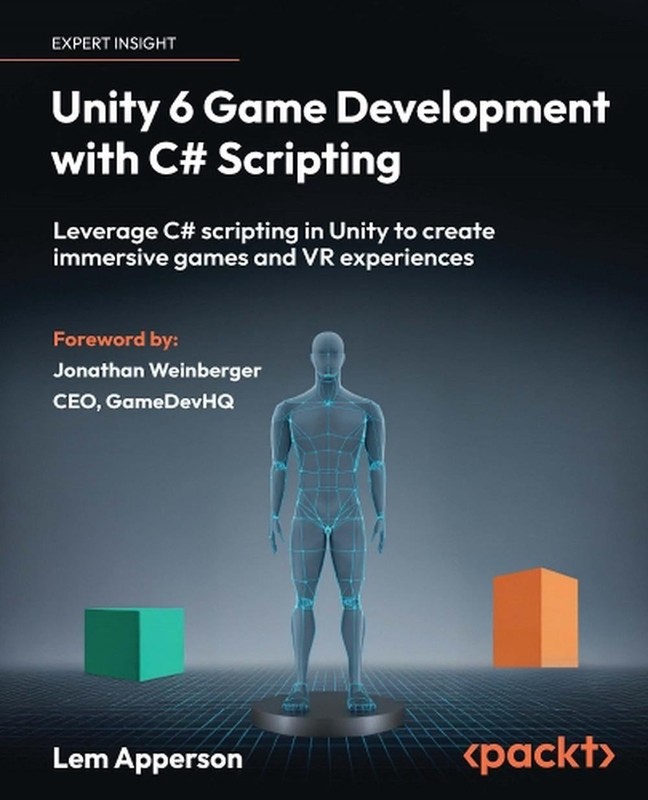 Unity 6 Game Development with C# Scripting: Leverage C# scripting in Unity to cr