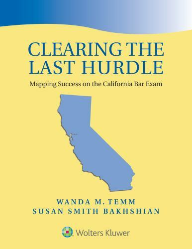 Clearing the Last Hurdle: Mapping Success on the California Bar Exam by Temm