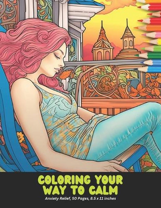 Coloring Your Way to Calm: Anxiety Relief, 50 Pages, 8.5 x 11 inches by Christop