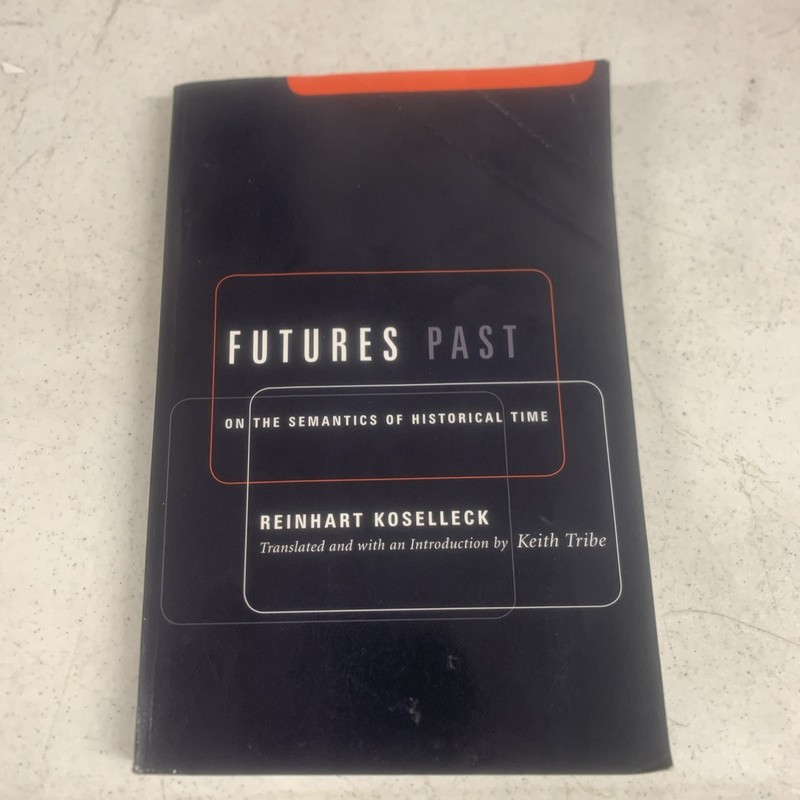 Futures Past: On the Semantics of Historical Time (Studies in Contemporary G…