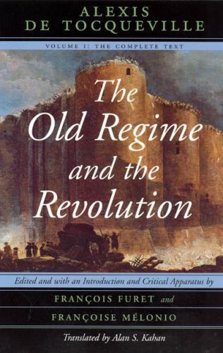 Old Regime and the Revolution : The Complete Text, Paperback by Tocqueville, …