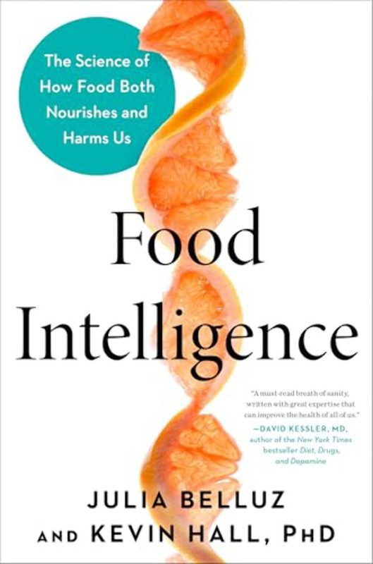 Food Intelligence: The Science of How Food Both Nourishes and Harms Us – Hardcov