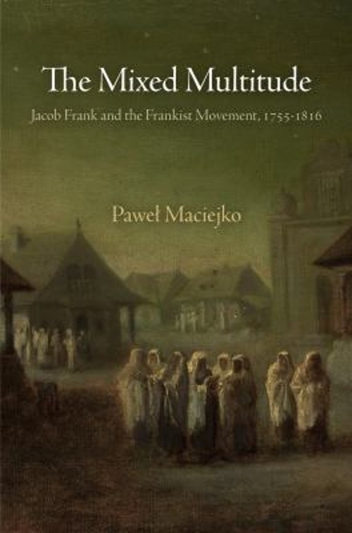 The Mixed Multitude : Jacob Frank and the Frankist Movement, 1755