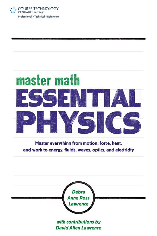 Master Math: Essential Physics: Master Everything from Motion, Force, Heat a…