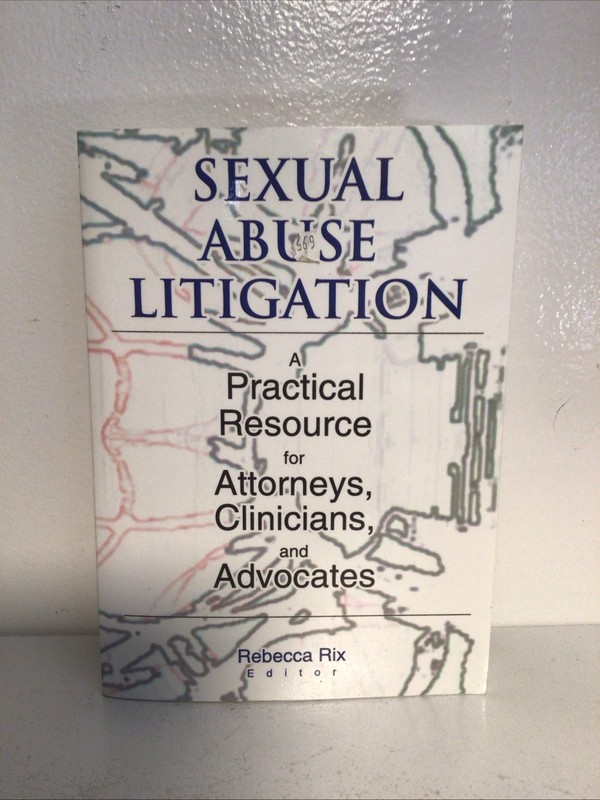 Sexual Abuse Litigation: A Practical Resource for Attorneys, Clinicians, and Adv