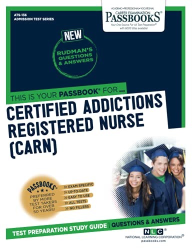 Certified Addictions Registered Nurse (CARN) (ATS-136): Passbooks Study Guid…