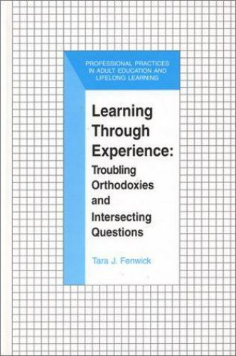 Learning Through Experience: Troubling Orthodoxies and Intersecting Questions ..