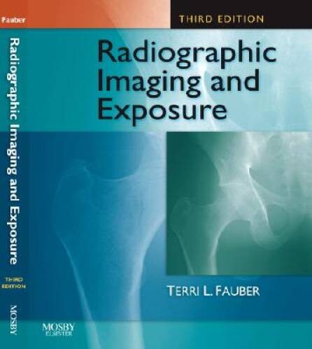 Radiographic Imaging and Exposure, 3e (Fauber, Radiographic Imaging Ex – GOOD