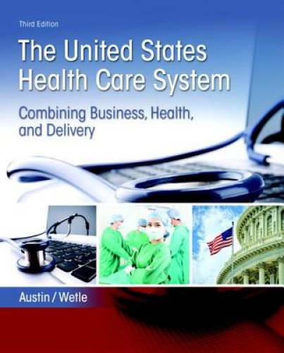 United States Health Care System: Combining Business, Health, and Deliver – GOOD