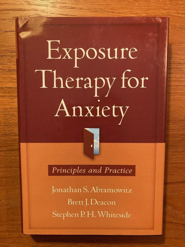 Exposure Therapy for Anxiety: Principles and Practice (First Edition, 2011, HC)