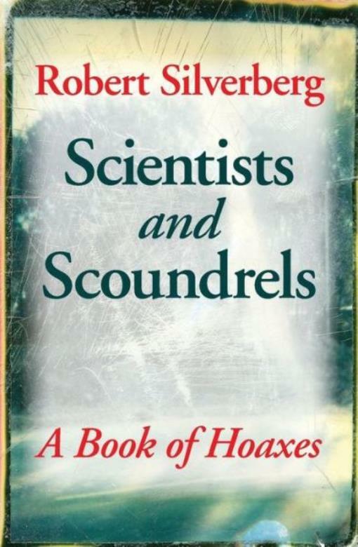Scientists And Scoundrels: A Book Of Hoaxes