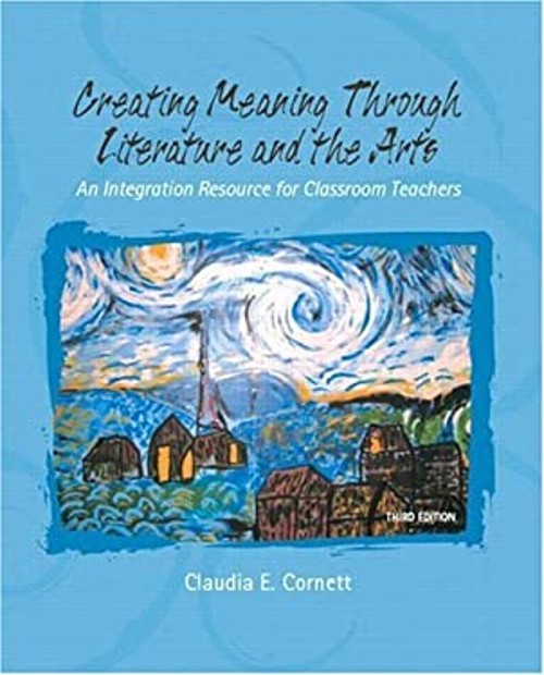 Creating Meaning Through Literature and the Arts : An Integration