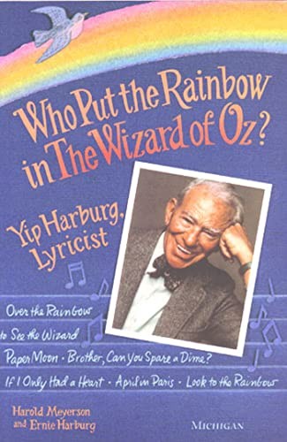 Who Put the Rainbow in the “Wizard …, Harburg, Ernest