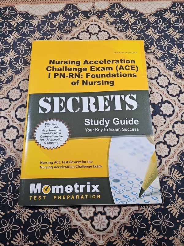 Nursing Acceleration Challenge Exam (ACE) I PN-RN Foundations of Nursing Secrets