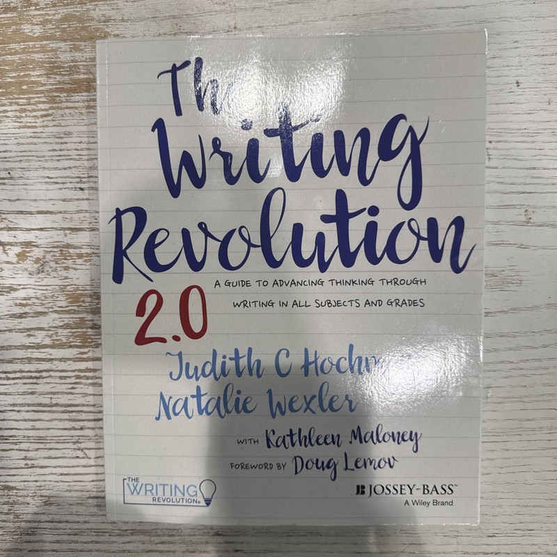 Writing Revolution 2.0 : A Guide to Advancing Thinking Through Writing in All…
