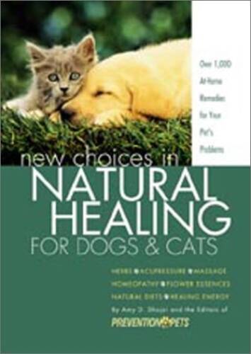New Choices in Natural Healing for Dogs & Cats – Paperback By Shojai, Amy – GOOD