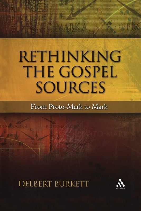 Rethinking the Gospel Sources: From Proto-Mark to Mark (New Testament Guides…