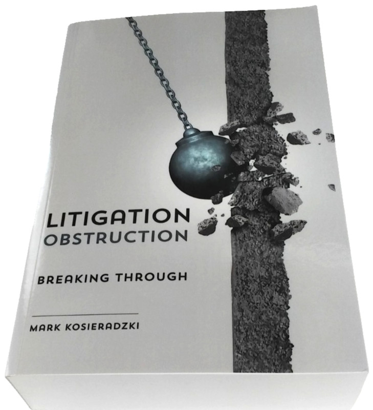 (One Case of 10) Litigation Obstruction Breaking Through by Mark Kosieradzki