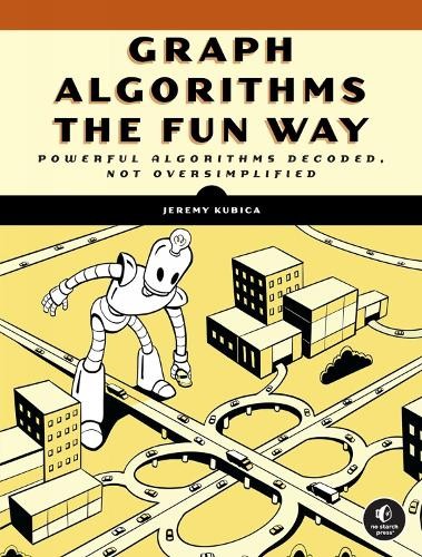 Jeremy Kubica Graph Algorithms the Fun Way (Paperback)